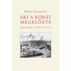 Rojkó Annamária - Aki a korát megelőzte (e-könyv)