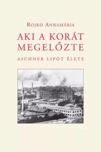 Rojkó Annamária - Aki a korát megelőzte (e-könyv)