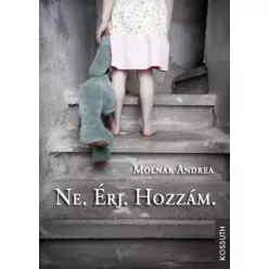 Molnár Andrea - Ne. Érj. Hozzám. (e-könyv)