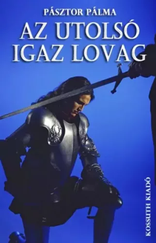 Pásztor Pálma - Az utolsó igaz lovag (e-könyv)