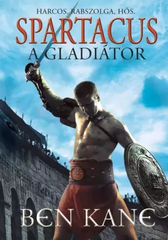 Ben Kane - Spartacus, a gladiátor (e-könyv)