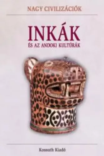 Hajnal Gabriella (szerk.), Tóth Emese (szerk.) - Inkák és az andoki kultúrák (e-könyv)