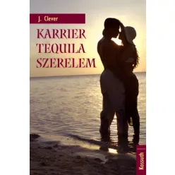 J. Clever - Karrier, tequila, szerelem (e-könyv)