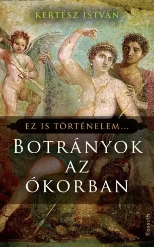 Kertész István - Botrányok az ókorban (e-könyv)