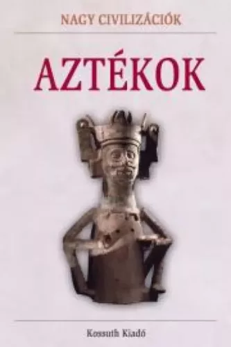 Hajnal Gabriella (szerk.), Tóth Emese (szerk.) - Aztékok (e-könyv)