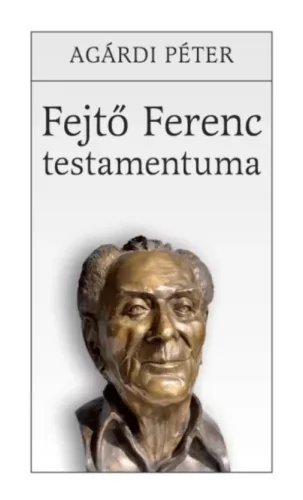 Agárdi Péter - Fejtő Ferenc testamentuma (e-könyv)