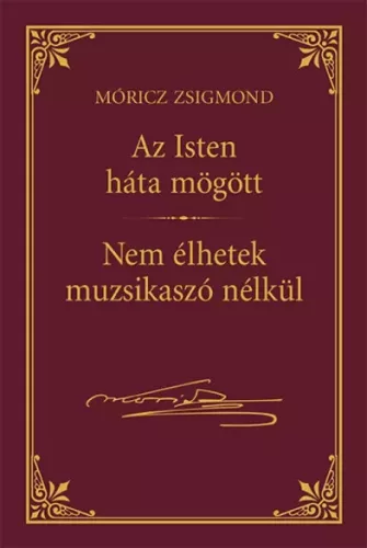 Móricz Zsigmond - Isten háta mögött -  Nem élhetek muzsikaszó nélkül (e-könyv)