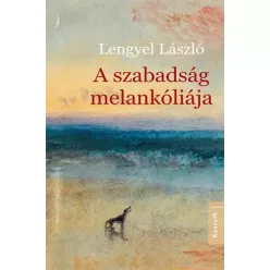 Lengyel László - A szabadság melankóliája (e-könyv)