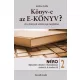 Lendvai Zsófia - Könyv-e az E-KÖNYV? (e-könyv)