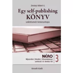   Zimányi Róbert G. - Egy self-publishing könyv születésének természetrajza (e-könyv)
