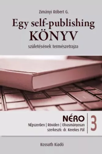 Zimányi Róbert G. - Egy self-publishing könyv születésének természetrajza (e-könyv)