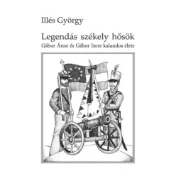 Illés György - Legendás székely hősök (e-könyv)