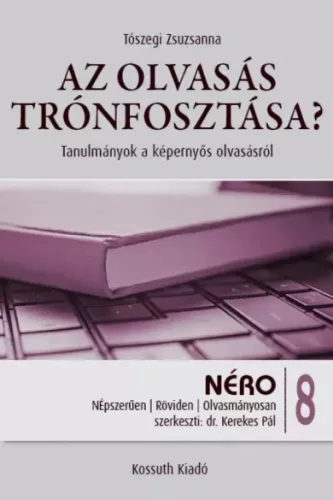 Tószegi Zsuzsanna - Az olvasás trónfosztása? (e-könyv)