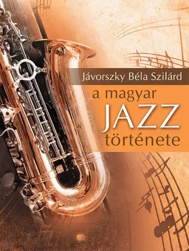Jávorszky Béla Szilárd - A magyar jazz története (e-könyv)