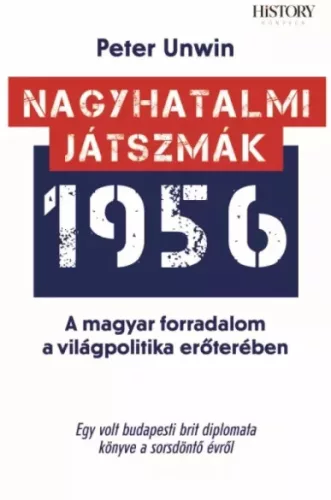 Peter Unwin - Nagyhatalmi játszmák 1956 (e-könyv)