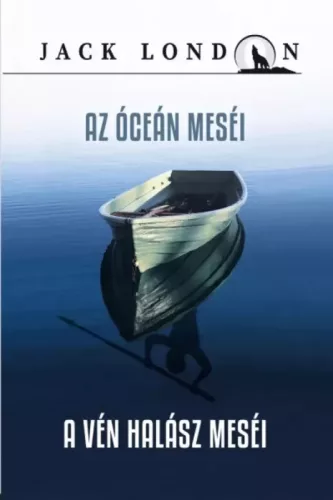 Jack London - Az óceán meséi / A vén halász meséi (e-könyv)