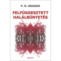 Dragon P.n - Felfüggesztett halálbüntetés (e-könyv)