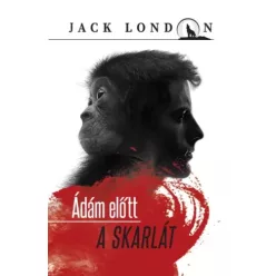 Jack London - Ádám előtt - A skarlát (e-könyv)