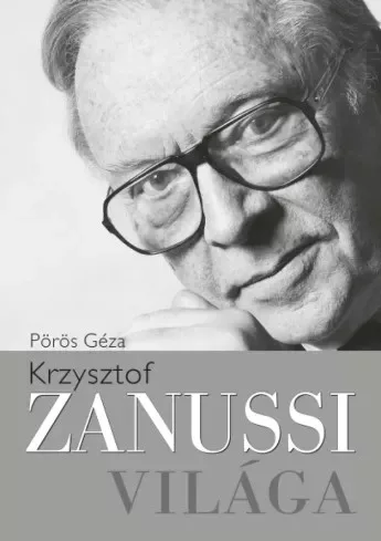 Pörös Géza - Krzysztof Zanussi világa (e-könyv)
