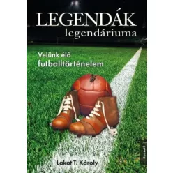 Lakat T. Károly - Legendák legendáriuma (e-könyv)