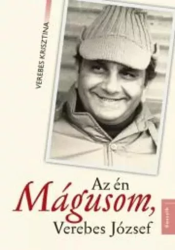 Verebes Krisztina - Az én Mágusom, Verebes József (e-könyv)