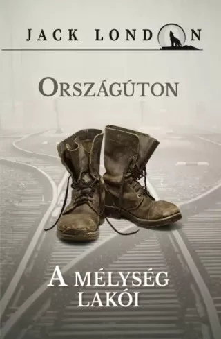 Jack London - Országúton / A mélység lakói (e-könyv)