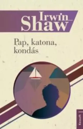 Irwin Shaw - Pap, katona, kondás (e-könyv)