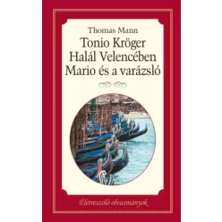   Thomas Mann - Tonio Kröger - Halál Velencében - Mario és varázsló (e-könyv)