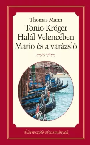 Thomas Mann - Tonio Kröger - Halál Velencében - Mario és varázsló (e-könyv)