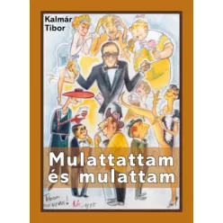 Kalmár Tibor - Mulattattam és mulattam (e-könyv)