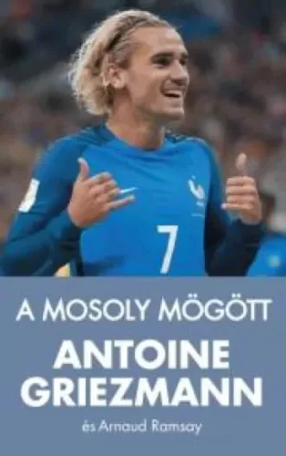 Antoine Griezmann, Arnaud Ramsay - A mosoly mögött (e-könyv)