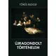 Tőkés Rudolf - Újragondolt történelem (e-könyv)