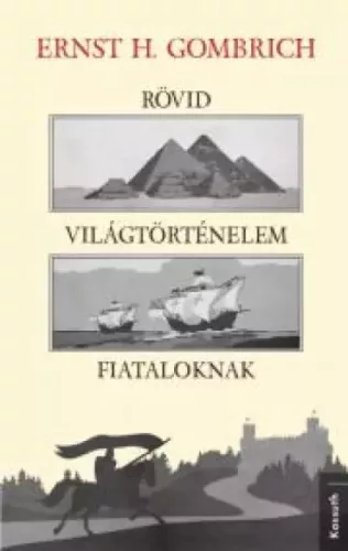 Ernst Gombrich - Rövid világtörténelem fiataloknak (e-könyv)