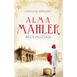 Caroline Bernard - Alma Mahler, Bécs múzsája (e-könyv)