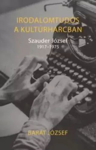 Barát József - Irodalomtudós a kultúrharcban (e-könyv)