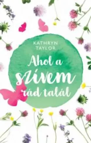 Kathryn Taylor - Ahol a szívem rád talál (e-könyv)