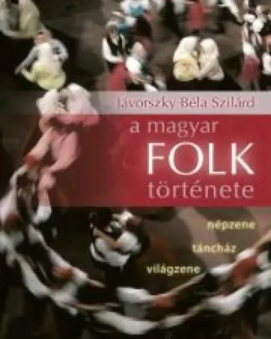 Jávorszky Béla Szilárd - A magyar folk története (e-könyv)