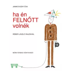 Janikovszky Éva - Ha én felnőtt volnék (e-könyv)
