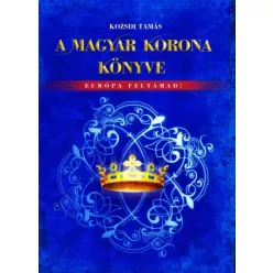 Kozsdi Tamás - A Magyar Korona könyve (e-könyv)