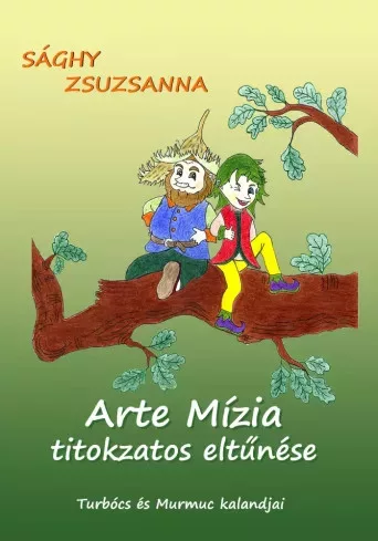 Sághy Zsuzsanna - Arte Mízia titokzatos eltűnése (e-könyv)