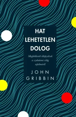 John Gribbin - Hat lehetetlen dolog (e-könyv)