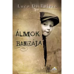 Luca Di  Fulvio - Álmok bandája (e-könyv)
