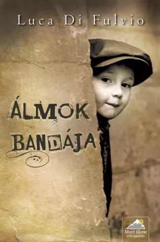 Luca Di  Fulvio - Álmok bandája (e-könyv)