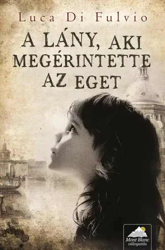 Luca Di  Fulvio - A lány, aki megérintette az eget (e-könyv)