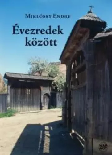 Miklóssy Endre - Évezredek között (e-könyv)