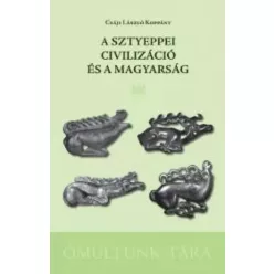   Csáji László Koppány - A sztyeppei civilizáció és a magyarság (e-könyv)