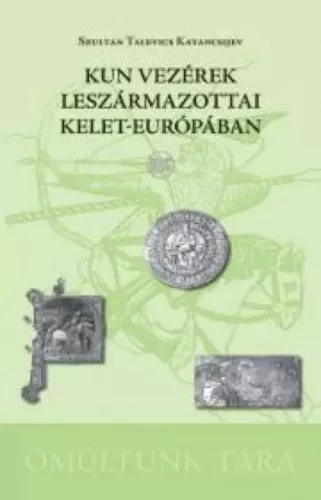 Szultan Talevics Katancsijev - Kun vezérek leszármazottai Kelet-Európában (e-könyv)