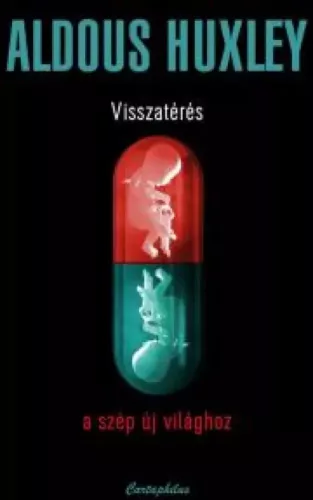 Aldous Huxley - Visszatérés a szép új világhoz (e-könyv)