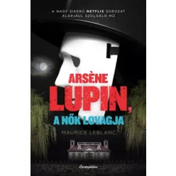 Maurice Leblanc - Arsene Lupin a nők lovagja (e-könyv)