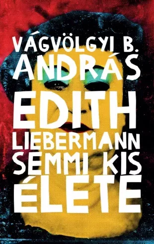 Vágvölgyi B. András - Edith ​Liebermann semmi kis élete (e-könyv)